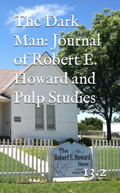 The Dark Man Volume 13 Number 2: The Journal of Robert E. Howard Studies