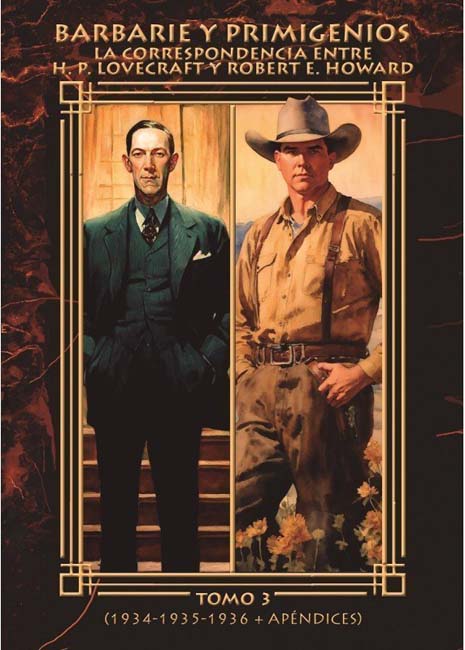 Barbarie y Primigenios:
La Correspondencia entre H. P. Lovecraft y Robert E. Howard - Tomo 3  (1934 - 1935 - 1936 + appendices)