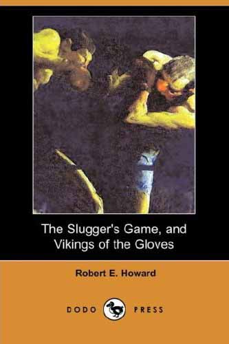 The Slugger's Game, and Vikings of the Gloves